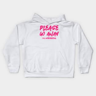 Please go away I'm introverting Kids Hoodie